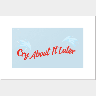 cry about it later Posters and Art